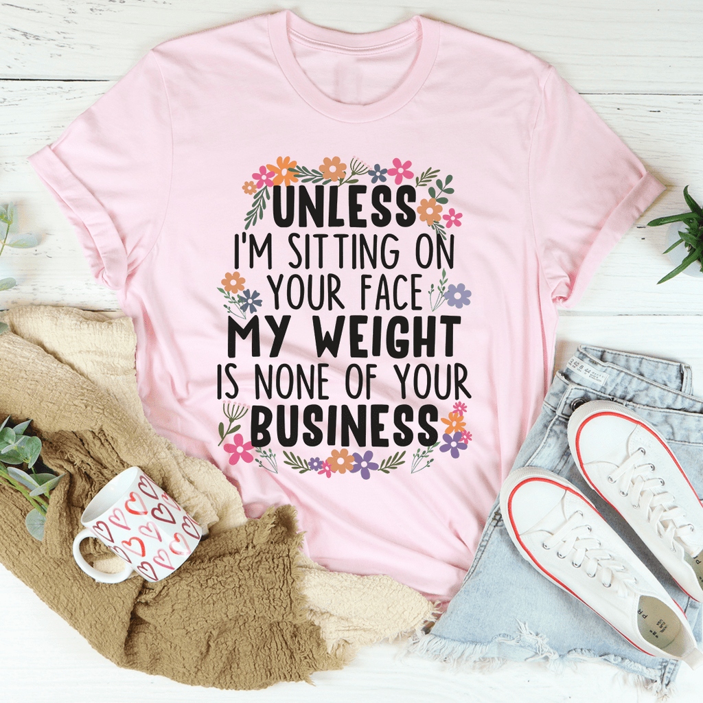 My Weight Is None Of Your Business Tee L Athletic Heather