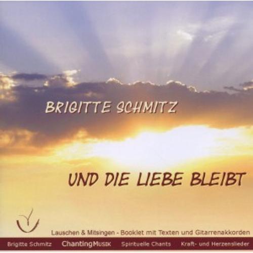 Und Die Liebe Bleibt Von Brigitte Schmitz, Brigitte Schmitz, Brigitte Schmitz, Cd