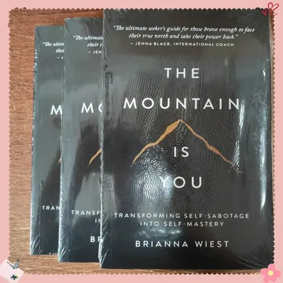 The Mountain Is You Brianna Wiest Bestseller Conquer Self Sabotage Life Mastery The only way out is through