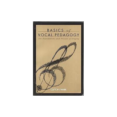 Basics of Vocal Pedagogy by Clifton Ware (Paperback - McGraw-Hill Humanities Social)