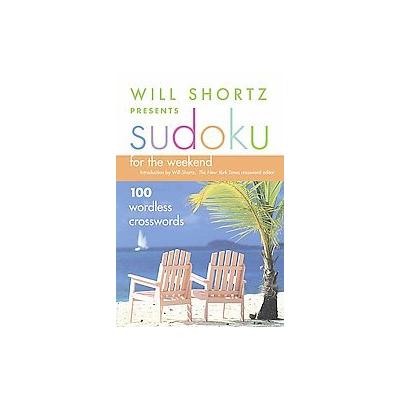 Will Shortz Presents Sudoku for the Weekend by Will Shortz (Paperback - Griffin)