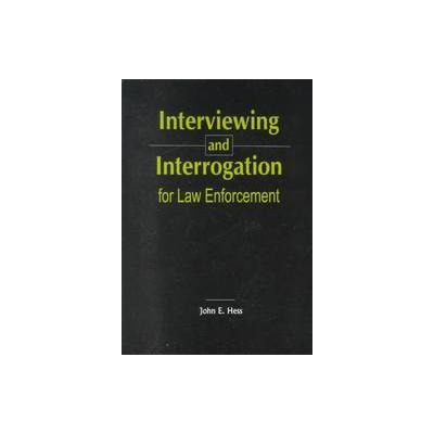 Interviewing and Interrogation for Law Enforcement by John E. Hess (Paperback - Anderson Pub Co)