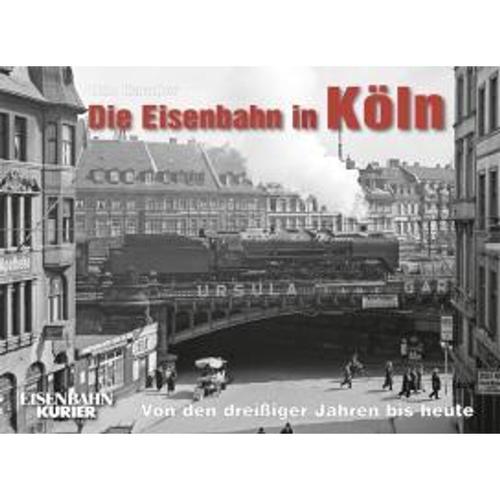Die Eisenbahn in Köln - Udo Kandler, Gebunden