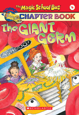 The Magic School Bus Science Chapter Book #6: The Giant Germ (paperback) - by Joanna Cole and Eva M