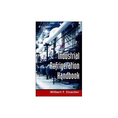 Industrial Refrigeration Handbook by W. F. Stoecker (Hardcover - McGraw-Hill Professional Pub)