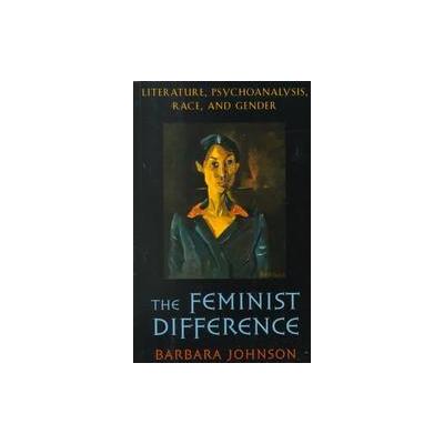 The Feminist Difference by Barbara Johnson (Paperback - Harvard Univ Pr)