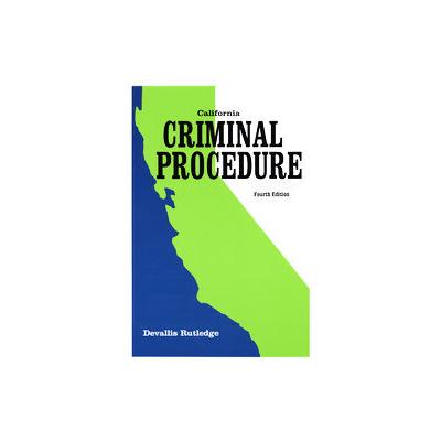 Criminal Procedure California by Devallis Rutledge (Paperback - Wadsworth Pub Co)