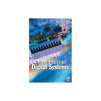 Introduction to Digital Systems by John Crisp (Paperback - Newnes)