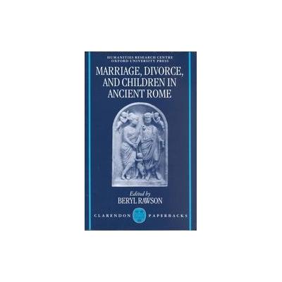 Marriage, Divorce, and Children in Ancient Rome by Beryl Rawson (Paperback - Reprint)