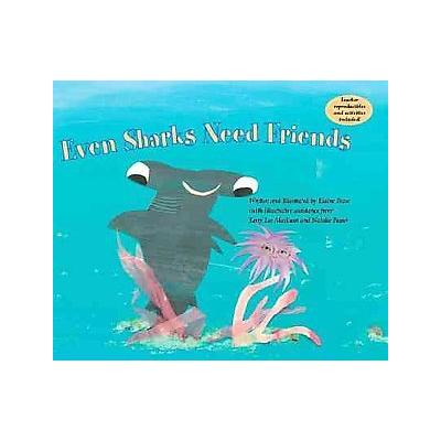 Even Sharks Need Friends by Elaine Pease (Hardcover - Peasepod Books Llc)