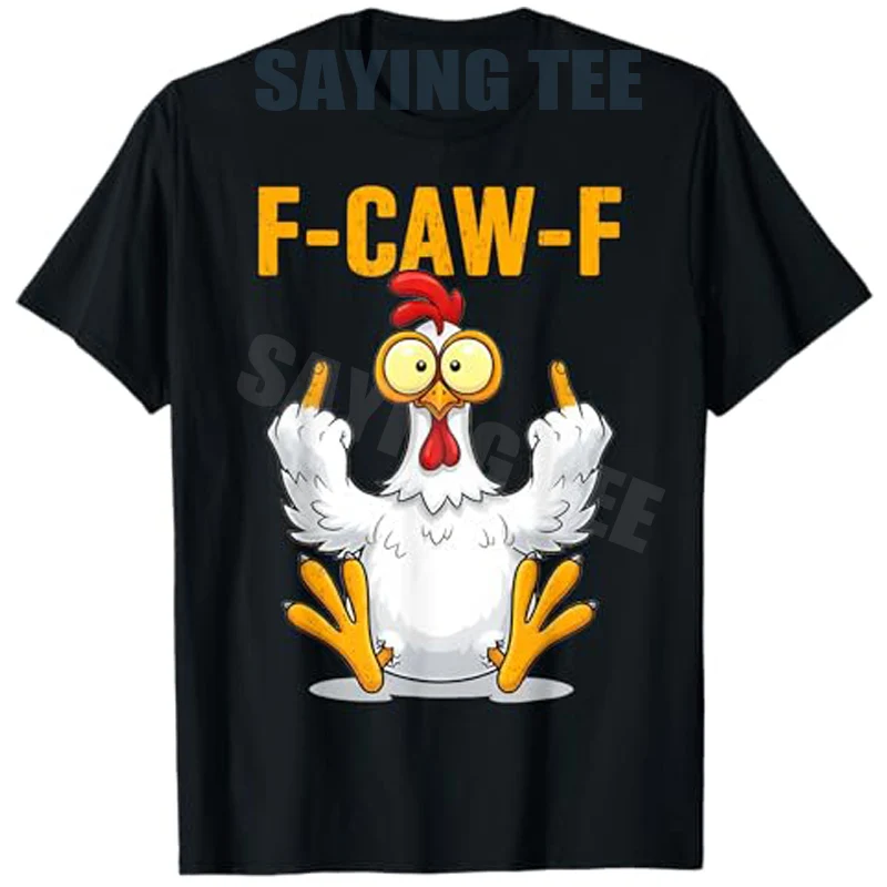 F-Caw-F Funny Chicken Humor Quote Rooster Meme T-Shirt Y2k Humorous Cool Design Saying Tee Farmer Novelty Gift Streetwear Outfit