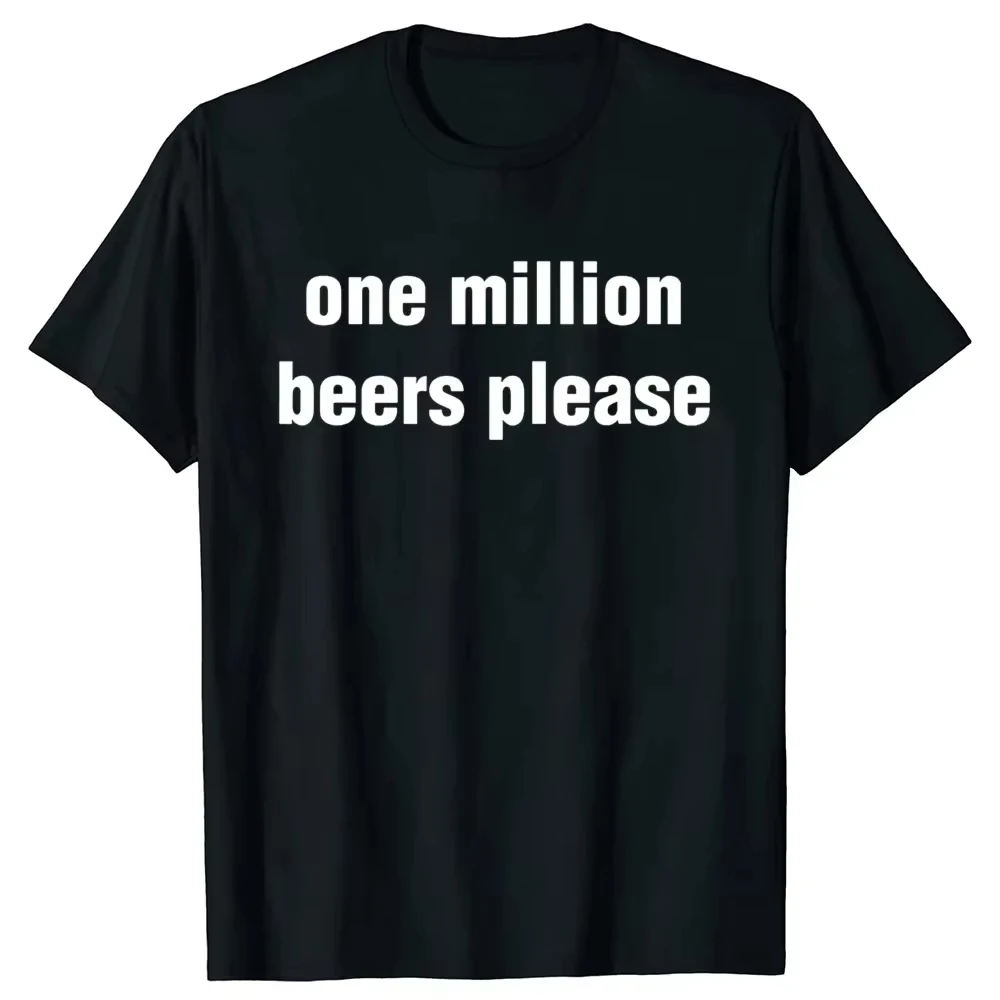 Men Clothing Unisex Funny Vintage Drinking Beer One Million Beers Please Graphic T-shirts Fashion Casual OversizedCotton T Shirt