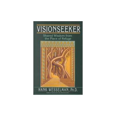 Visionseeker by Henry Barnard Wesselman (Hardcover - Hay House, Inc.)