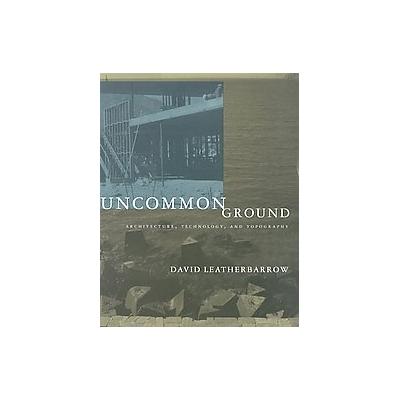 Uncommon Ground by David Leatherbarrow (Hardcover - Mit Pr)