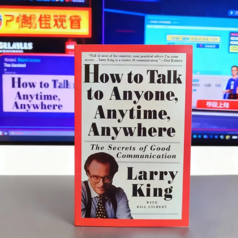 Wie man mit jeder rede ist von Larry King: Master-Gesprächsfähigkeiten und Instant-Reportierung mit bewährten Techniken Image