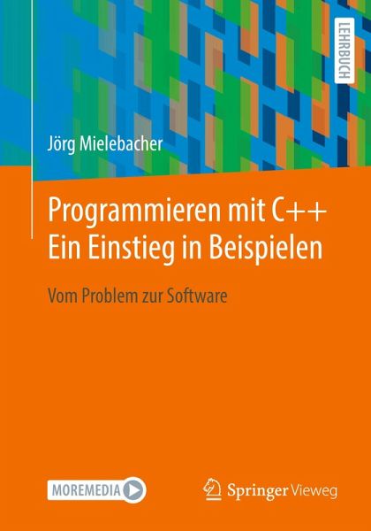 Programmieren mit C++ Ein Einstieg in Beispielen - Jörg Mielebacher