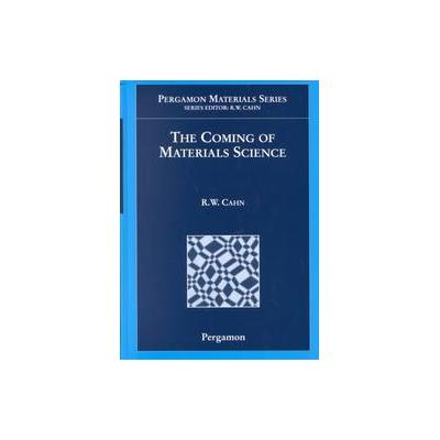 The Coming of Materials Science by R. W. Cahn (Hardcover - Pergamon Pr)