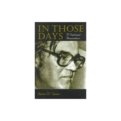 In Those Days by James W. Spain (Hardcover - Kent State Univ Pr)