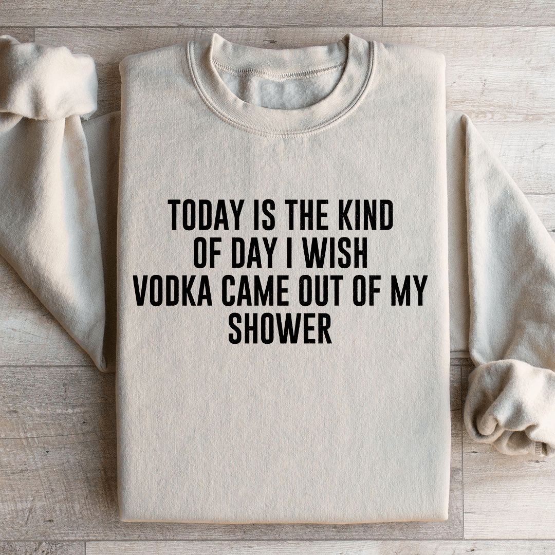 Today Is The Kind Of Day I Wish Vodka Sweatshirt 3XL Sport Grey