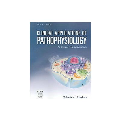 Clinical Applications of Pathophysiology by Valentina L. Brashers (Paperback - Mosby Inc)