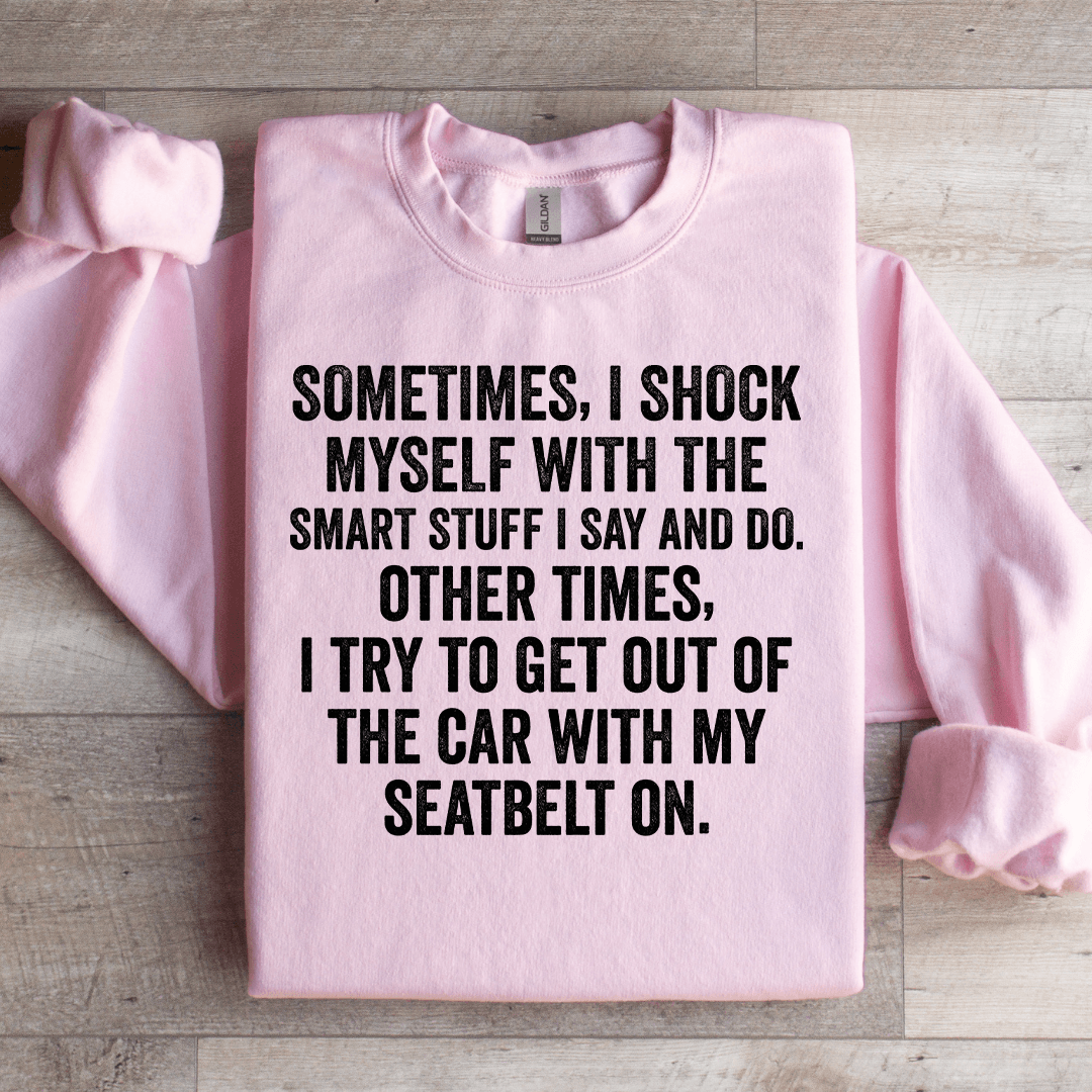 Sometime I Shock Myself With The Smart Stuff Sweatshirt S Black
