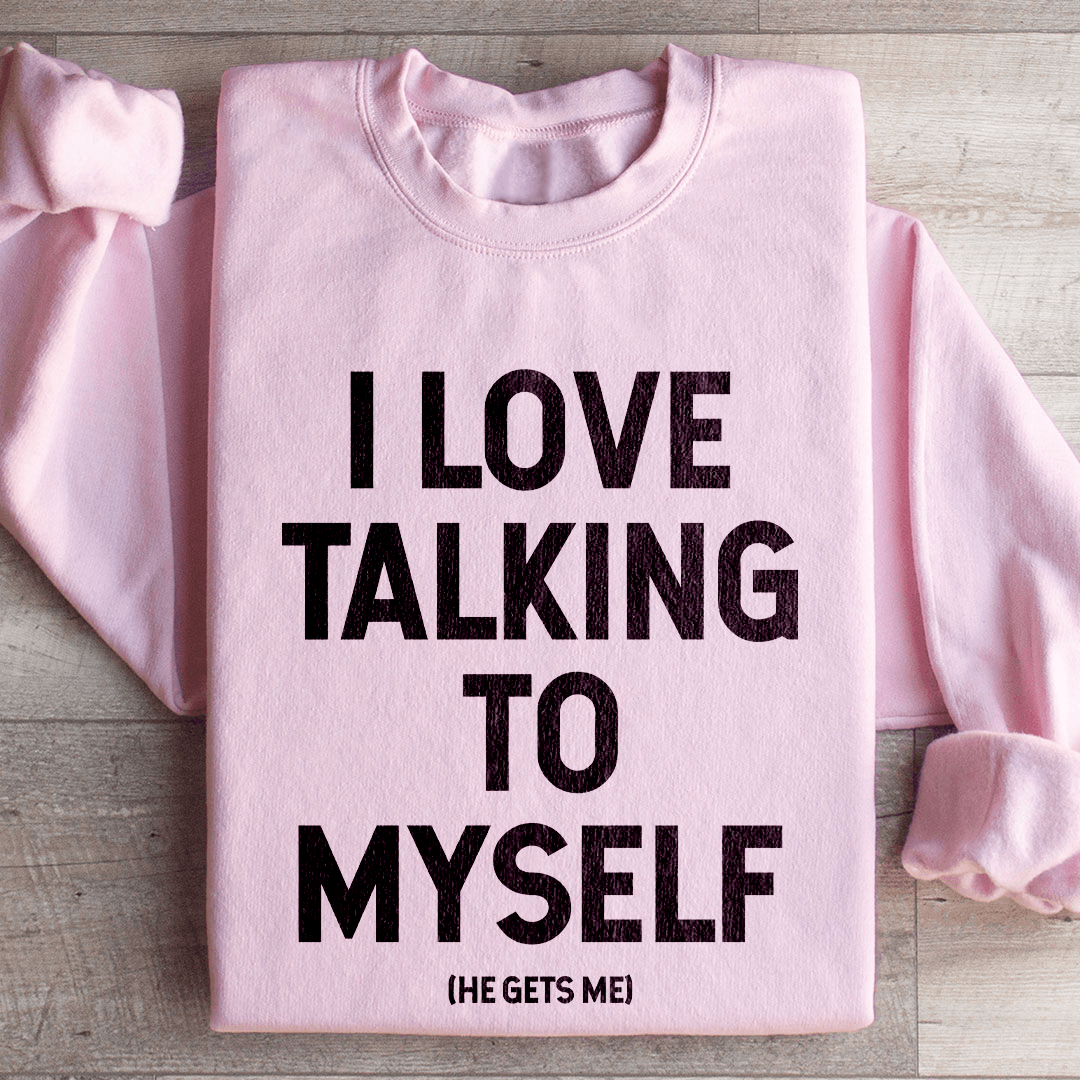 I Love Talking To Myself Sweatshirt 2XL Light Pink