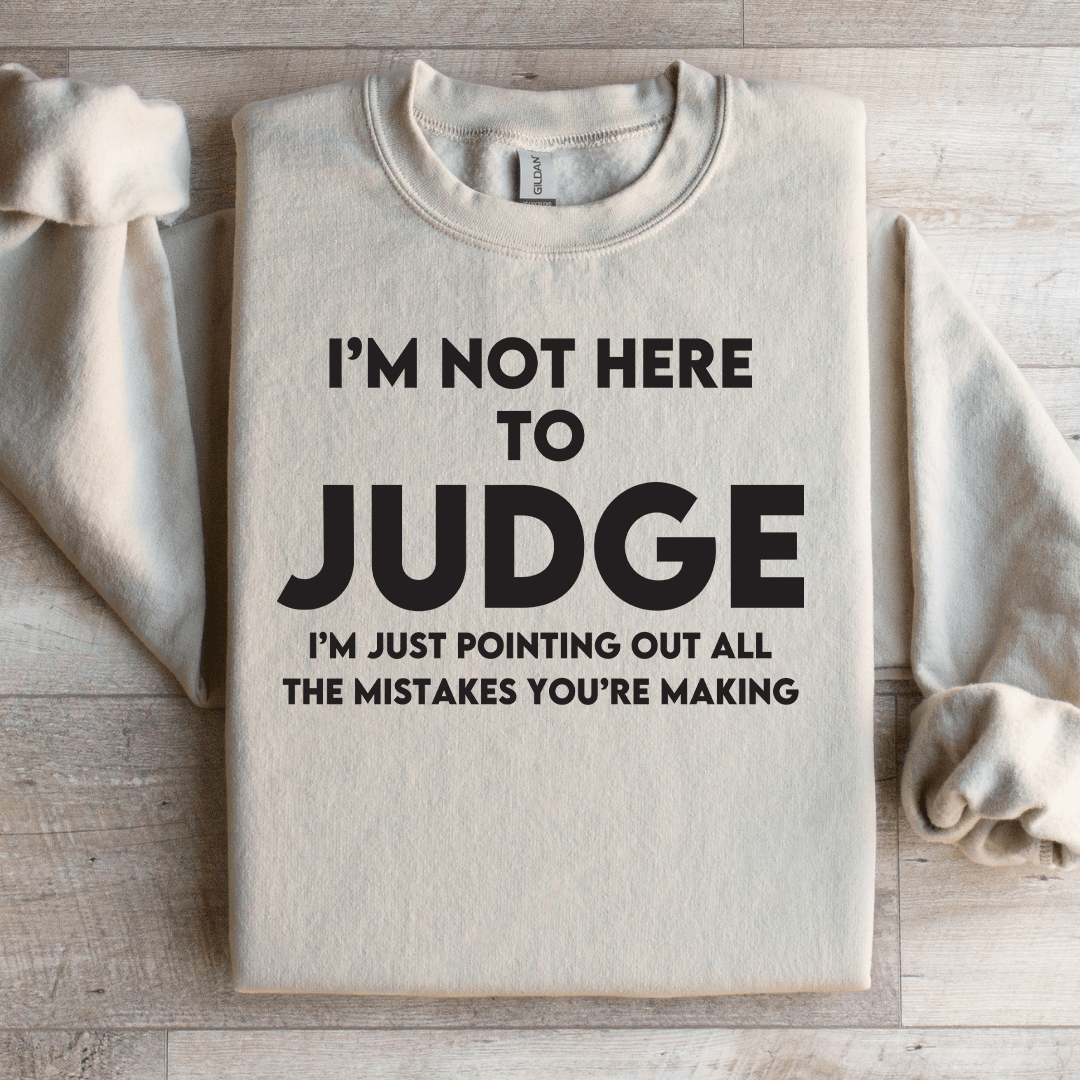 I'm Not Here To Judge Sweatshirt L Black