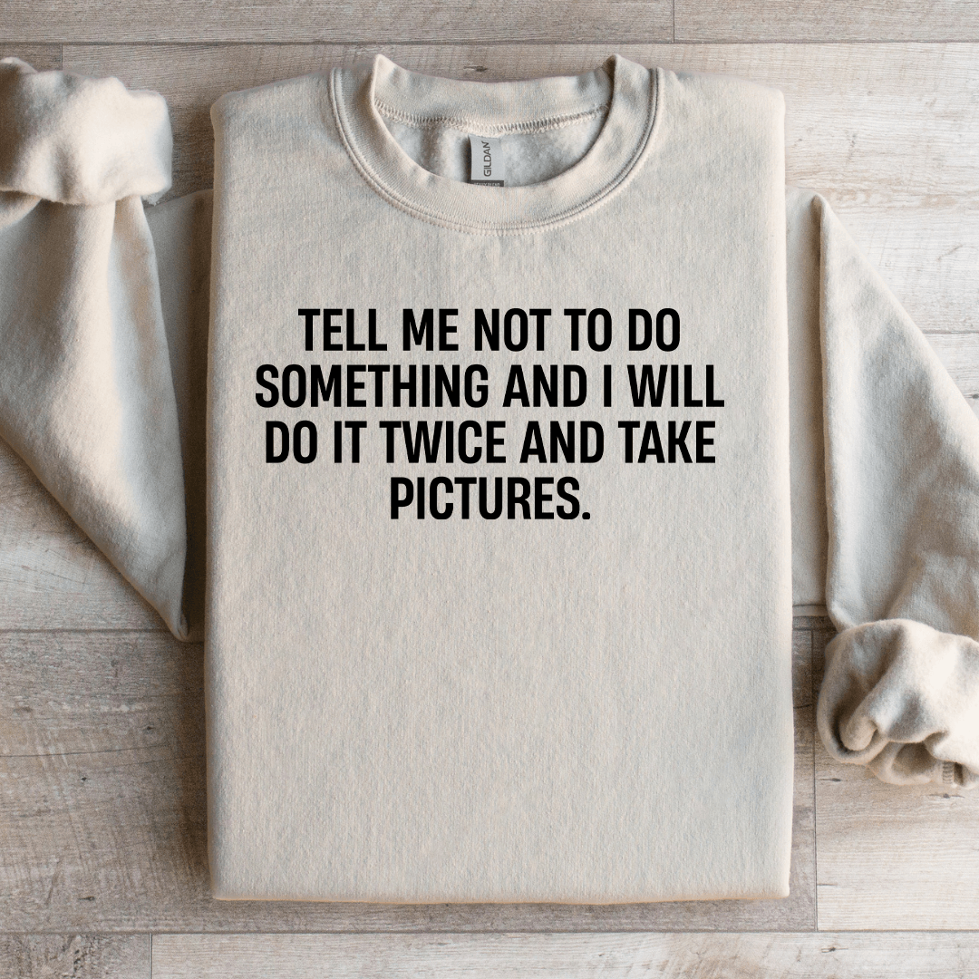 Tell Me Not To Do Something Sweatshirt L Sand