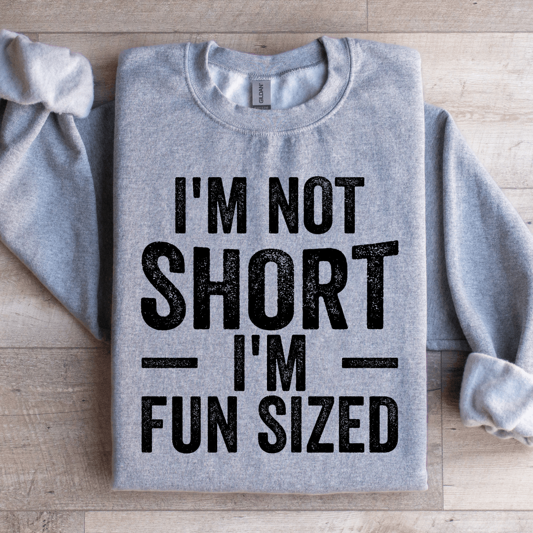 I'm Not Short I'm Fun Sized Sweatshirt M sand