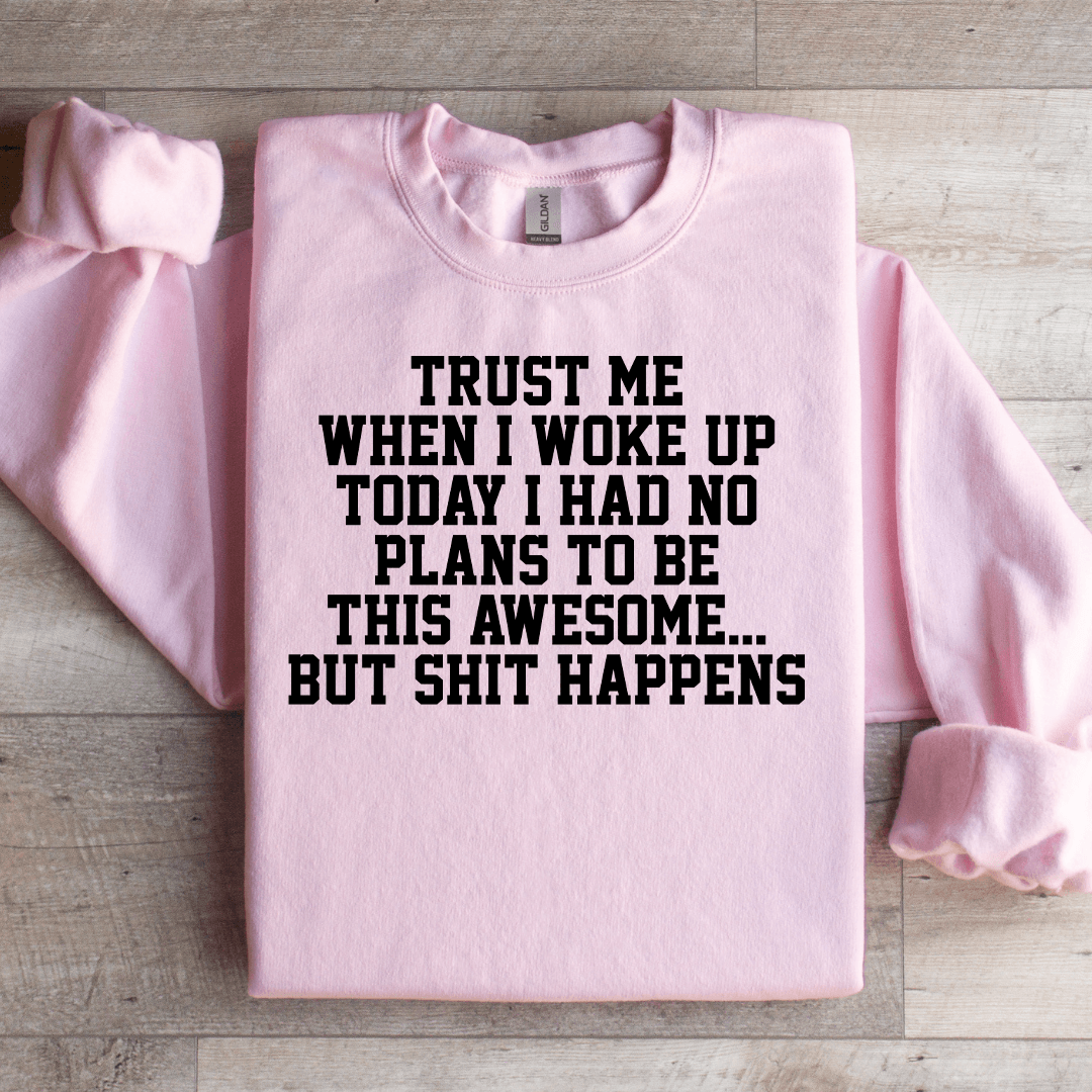 Trust Me When I Woke Up Today Sweatshirt M Black