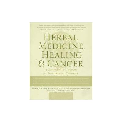 Herbal Medicine, Healing, and Cancer by Donald R. Yance (Paperback - Keats Pub)