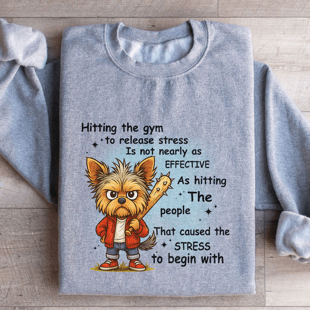 Hitting The Gym To Release Stress Is Not Nearly As Effective Sweatshirt 3XL Light Pink