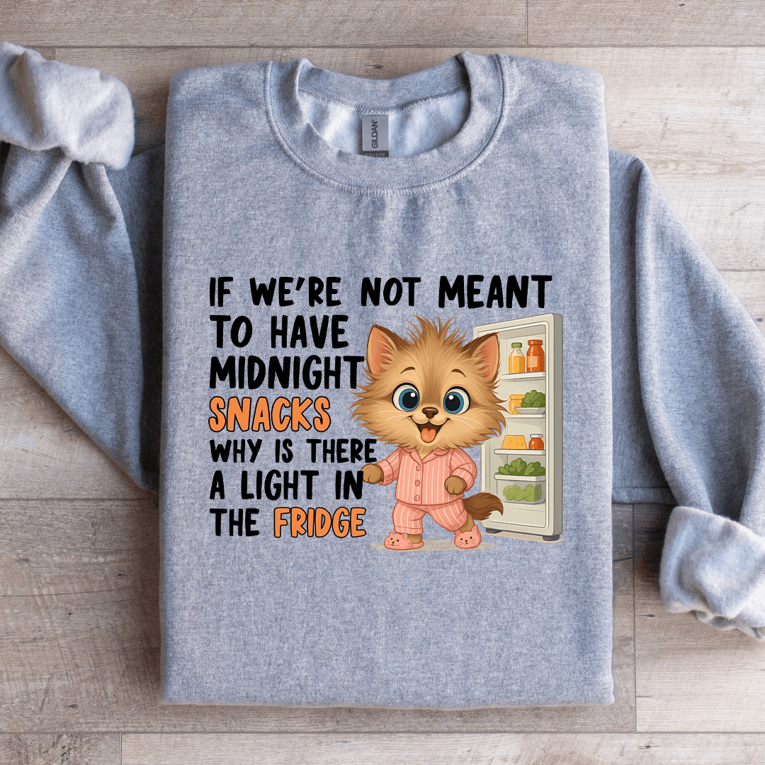 If We're Not Meant To Have Midnight Snacks Sweatshirt 2XL Black