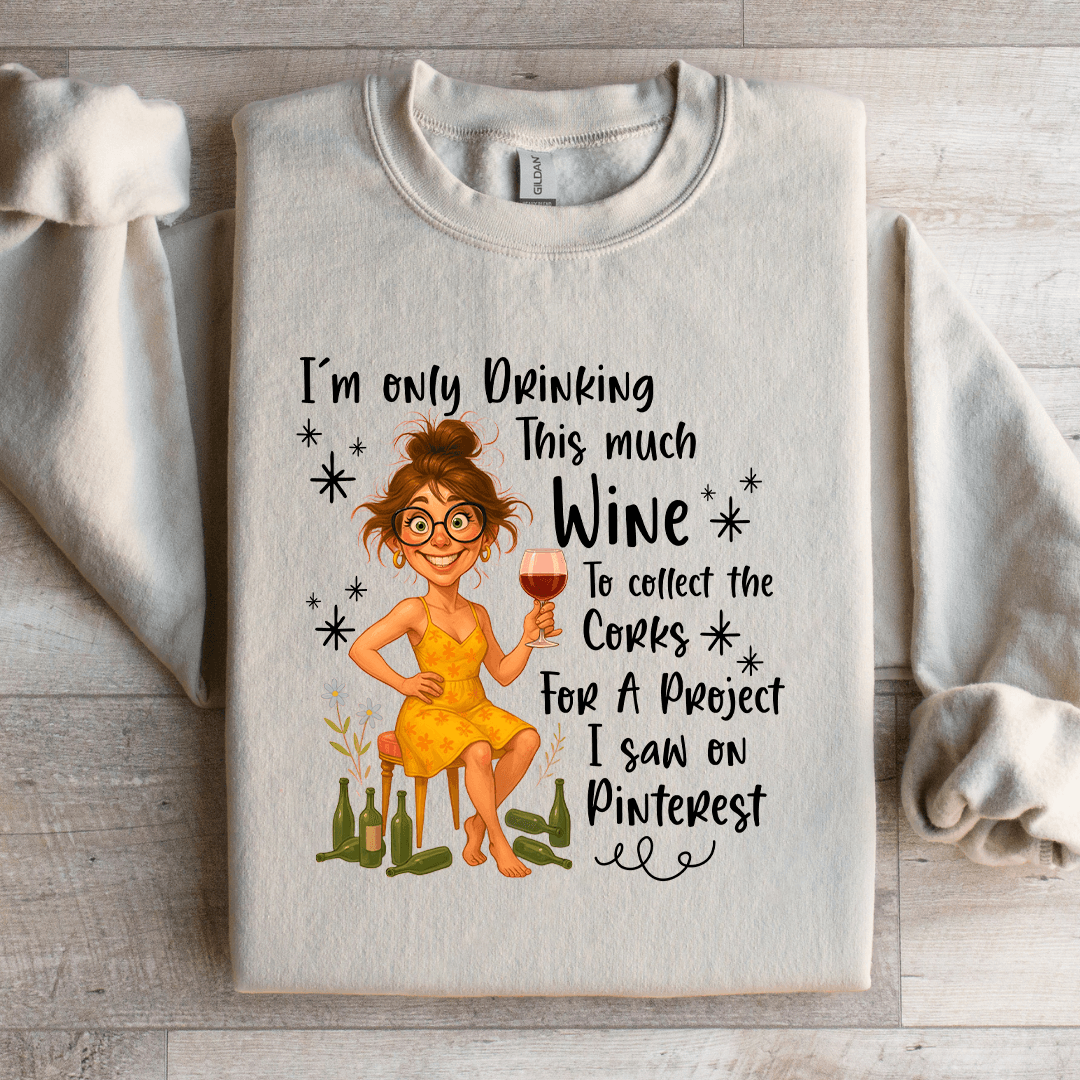 I'm Only Drinking This Much Wine Sweatshirt S Sport Grey