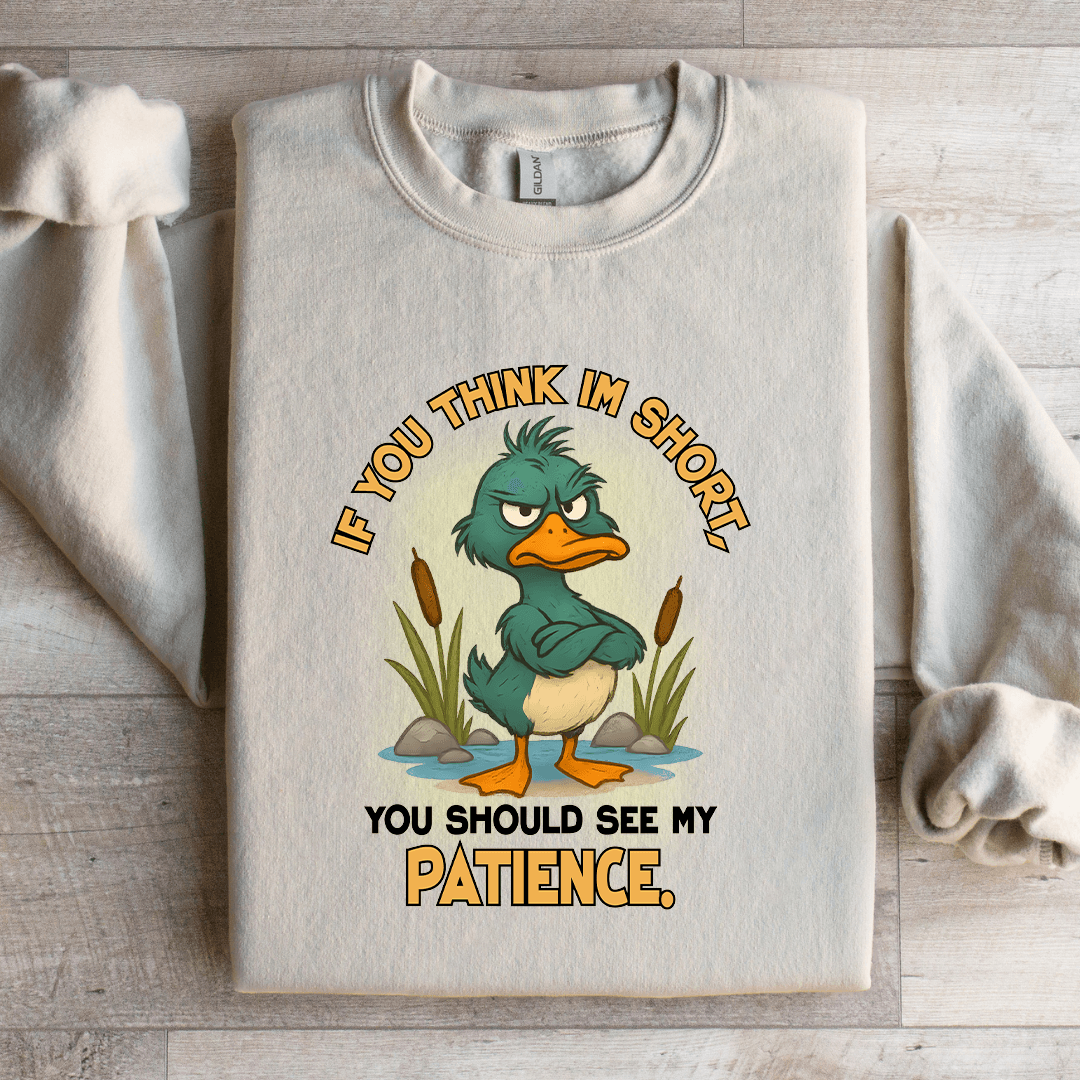 If You Think Im Short Sweatshirt L Sand