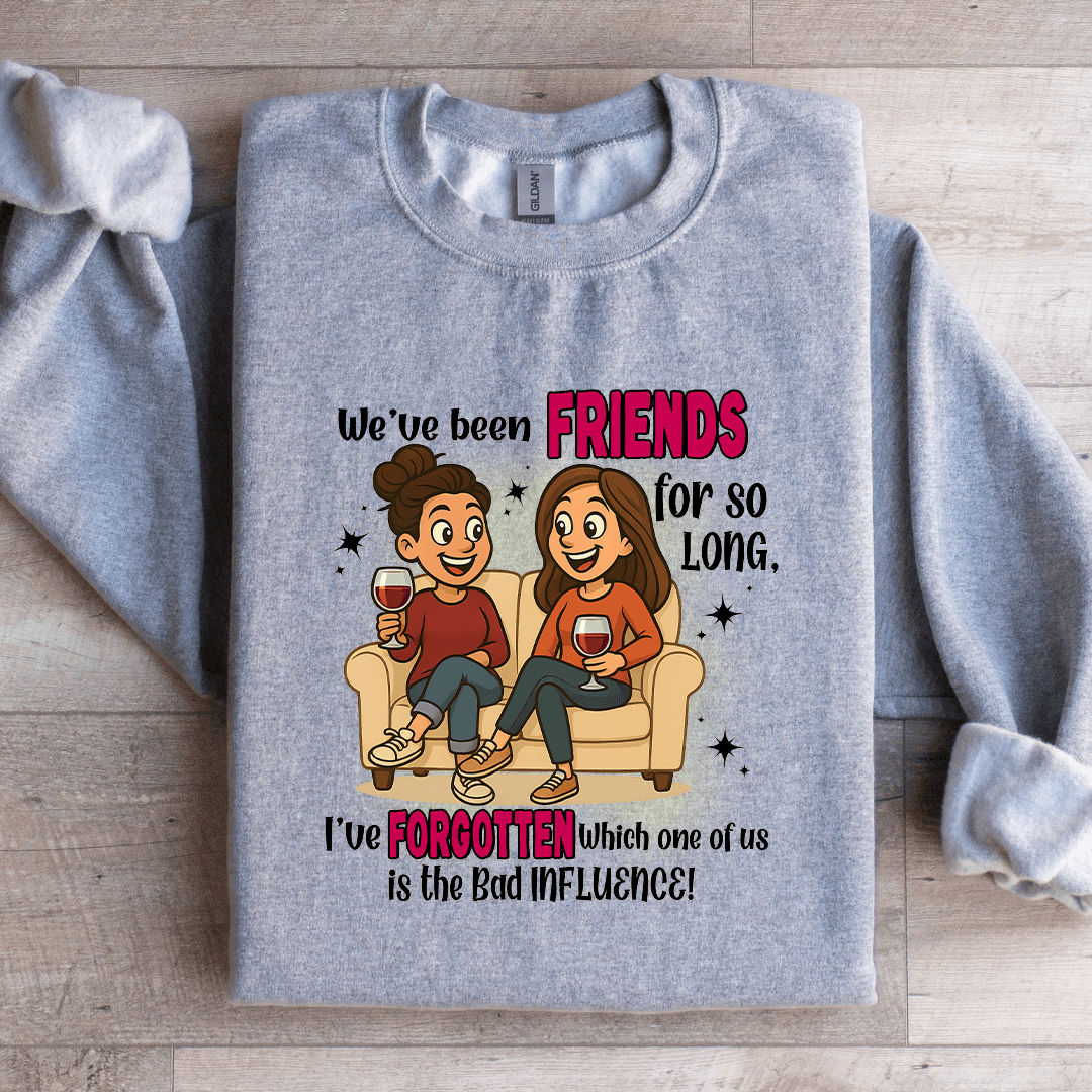 We've Been Friends For So Long Sweatshirt XL Sport Grey