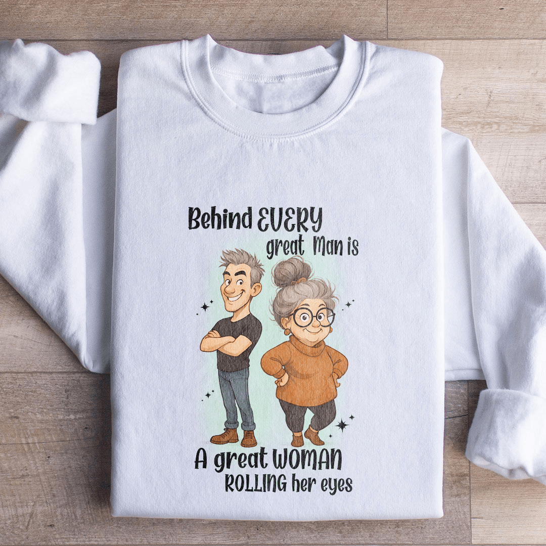 Behind Every Great Man Sweatshirt M Sand