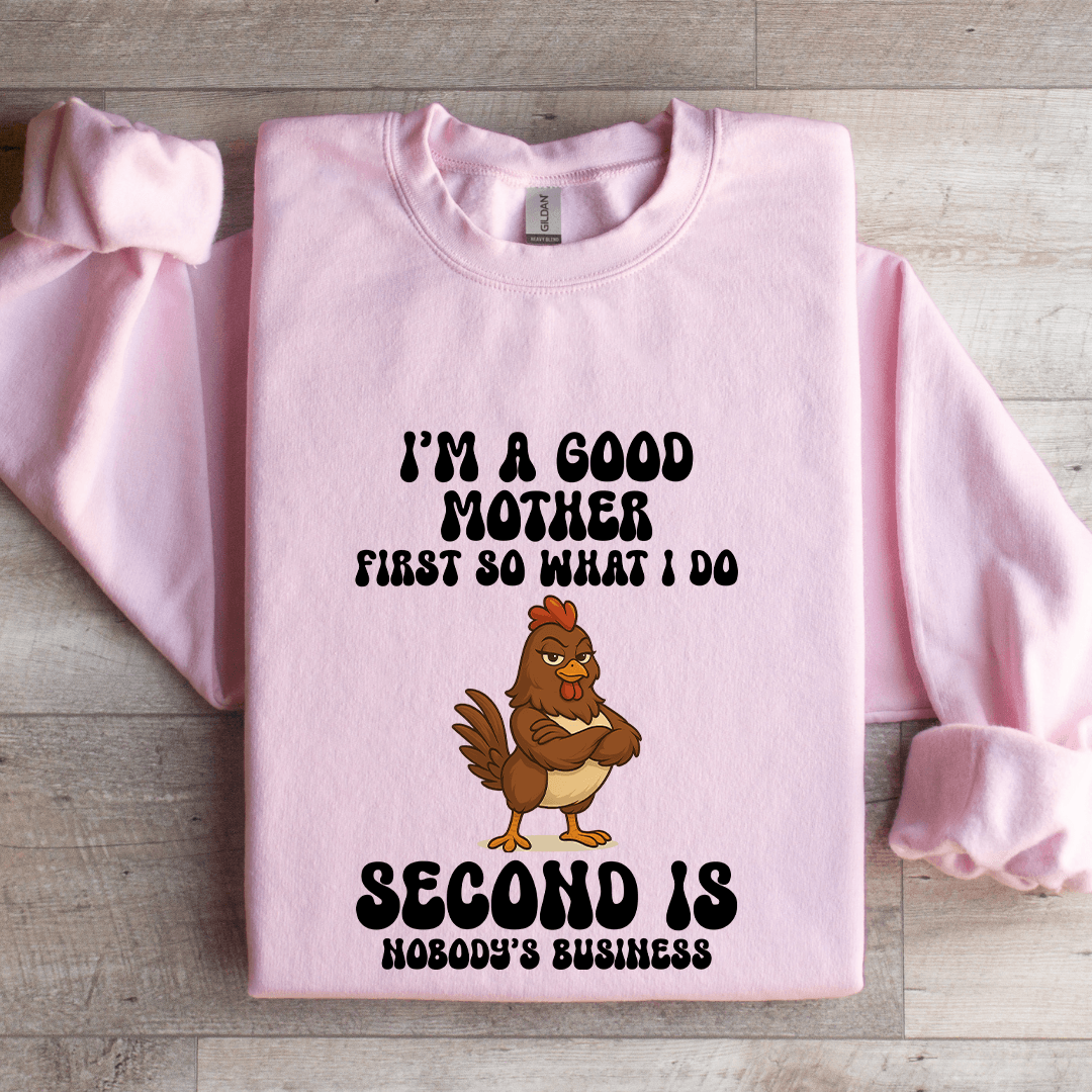I'm A Good Mother First So What I Do Sweatshirt XL Sand