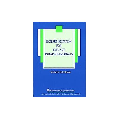 Instrumentation for Eyecare Paraprofessionals by Michelle Pett Herrin (Paperback - SLACK Inc.)