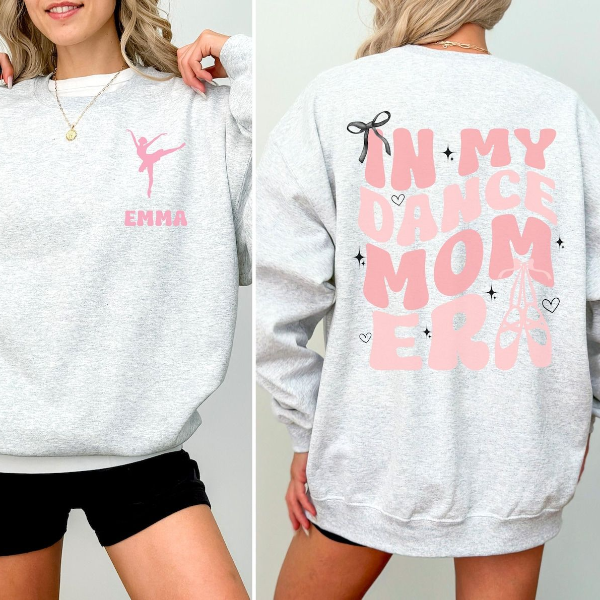 In My Dance Mom Era Sweatshirt Personalized Name Dance Mom Crewneck Cute Recital Pullover pink l t Shirt