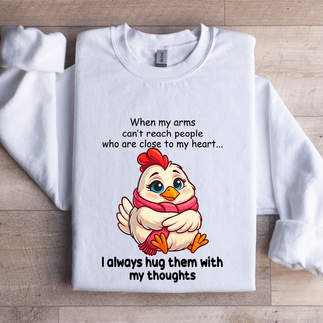 When My Arms Can't Reach People Who Are Close To My Heart Sweatshirt L Sand