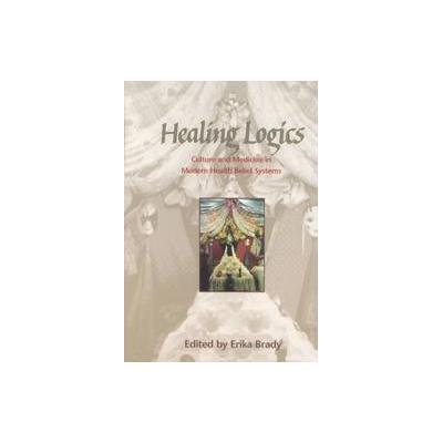 Healing Logics by Erika Brady (Paperback - Utah State Univ Pr)