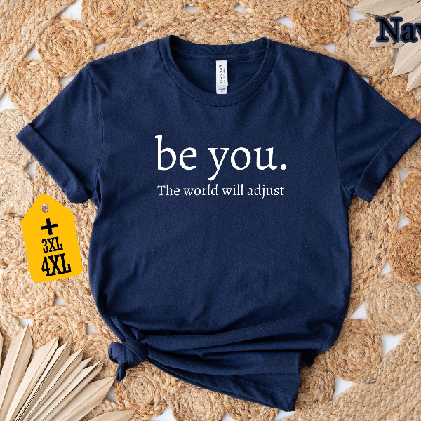 Be You The World Will Adjust Shirt, Inspirational Quote Tee, Positive Vibes Shirt, Motivational Gift, Cute Self Love black 2xl t Shirt