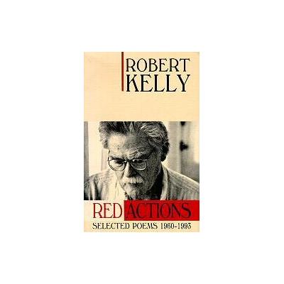 Red Actions by Robert Kelly (Paperback - Black Sparrow Pr)