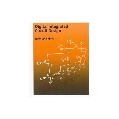 Digital Integrated Circuit Design by Kenneth W. Martin (Hardcover - Oxford Univ Pr on Demand)