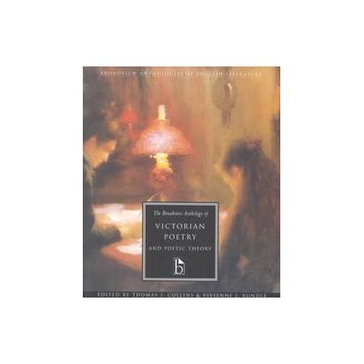 The Broadview Anthology of Victorian Poetry and Poetic Theory by Thomas J. Collins (Paperback - Broa