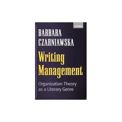 Writing Management by Barbara Czarniawska-Joerges (Paperback - Oxford Univ Pr on Demand)