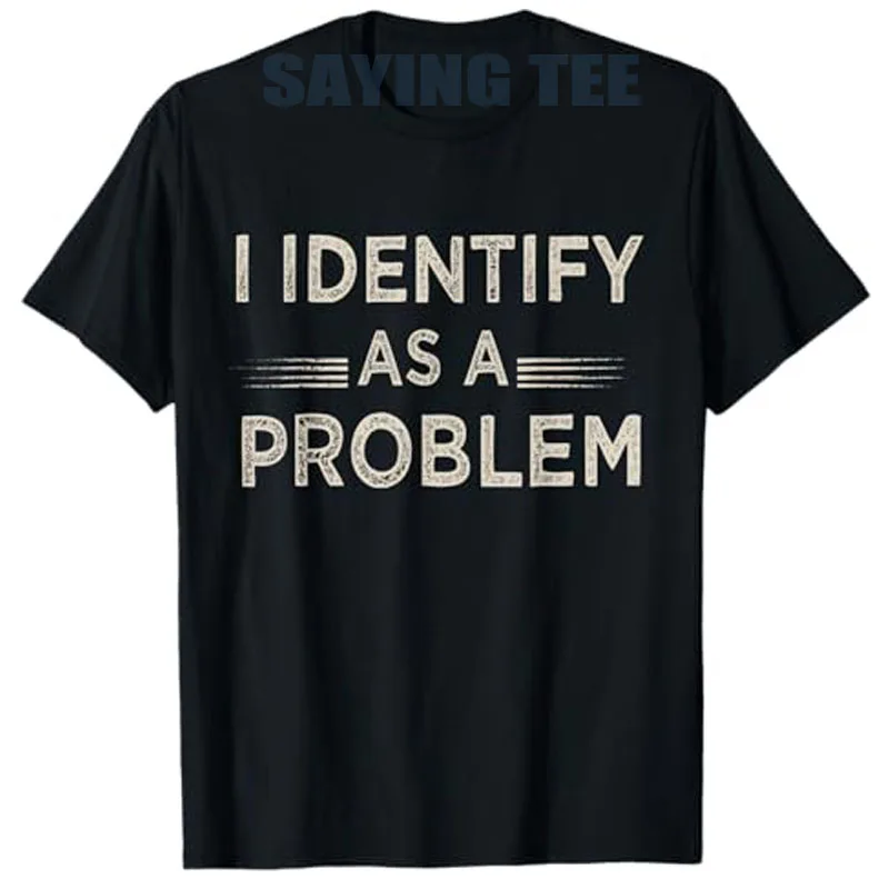 Ich identifizieren als Problem, lustiger Humor, Witz, sarkastisches Zitat, T-Shirt, Buchstaben, bedruckt, Y2k-Spruch, T-Shirt, Neuheit, Geschenk, Streetwear-Kleidung Image
