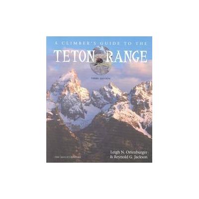 A Climber's Guide to the Teton Range by Reynold G. Jackson (Paperback - Subsequent)