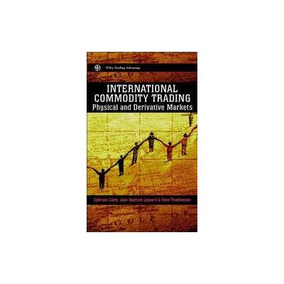 International Commodity Trading by Ephraim Clark (Hardcover - John Wiley & Sons Inc.)